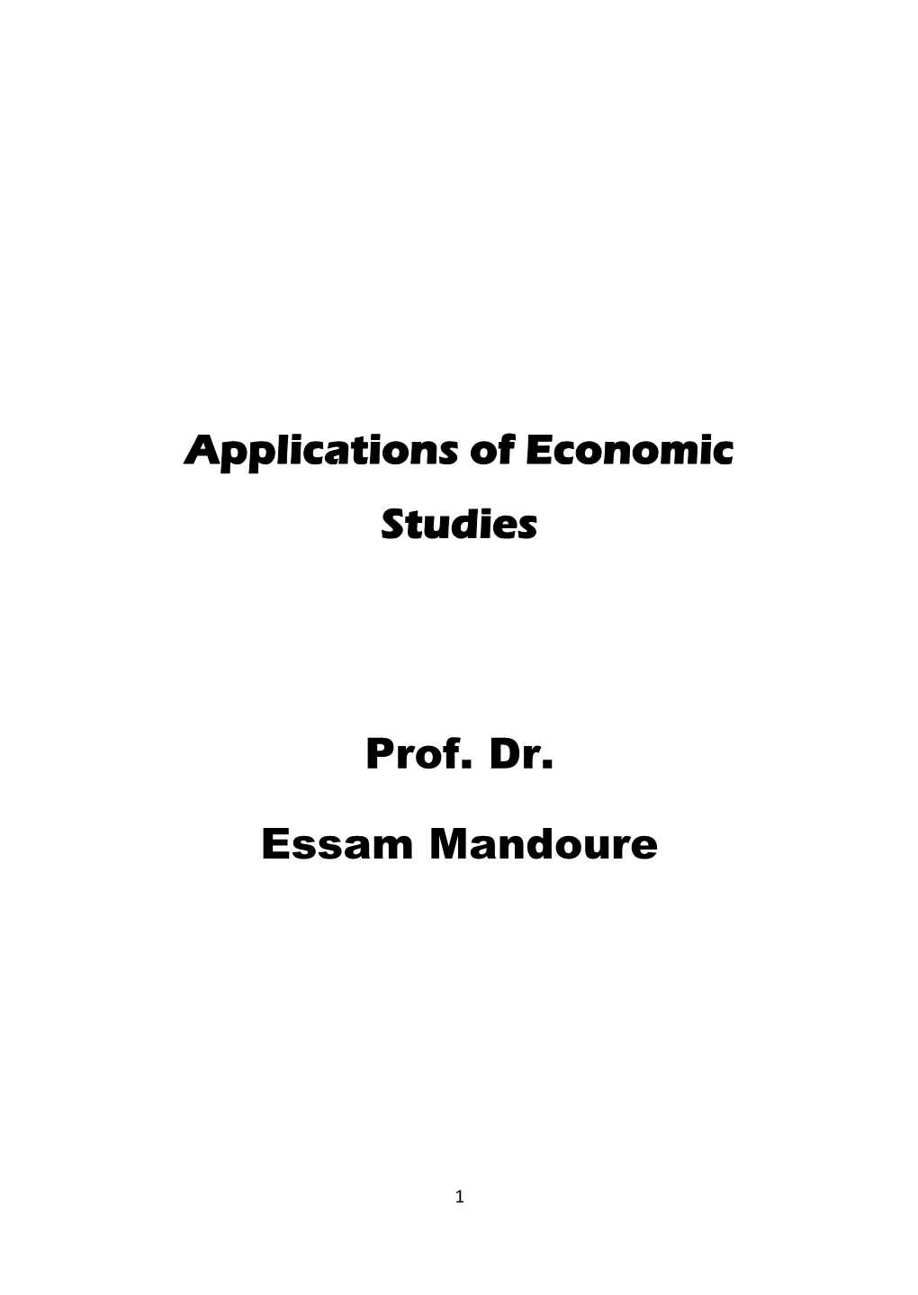 Applications of Economic Studies Prof. Dr. Essam Mandoure