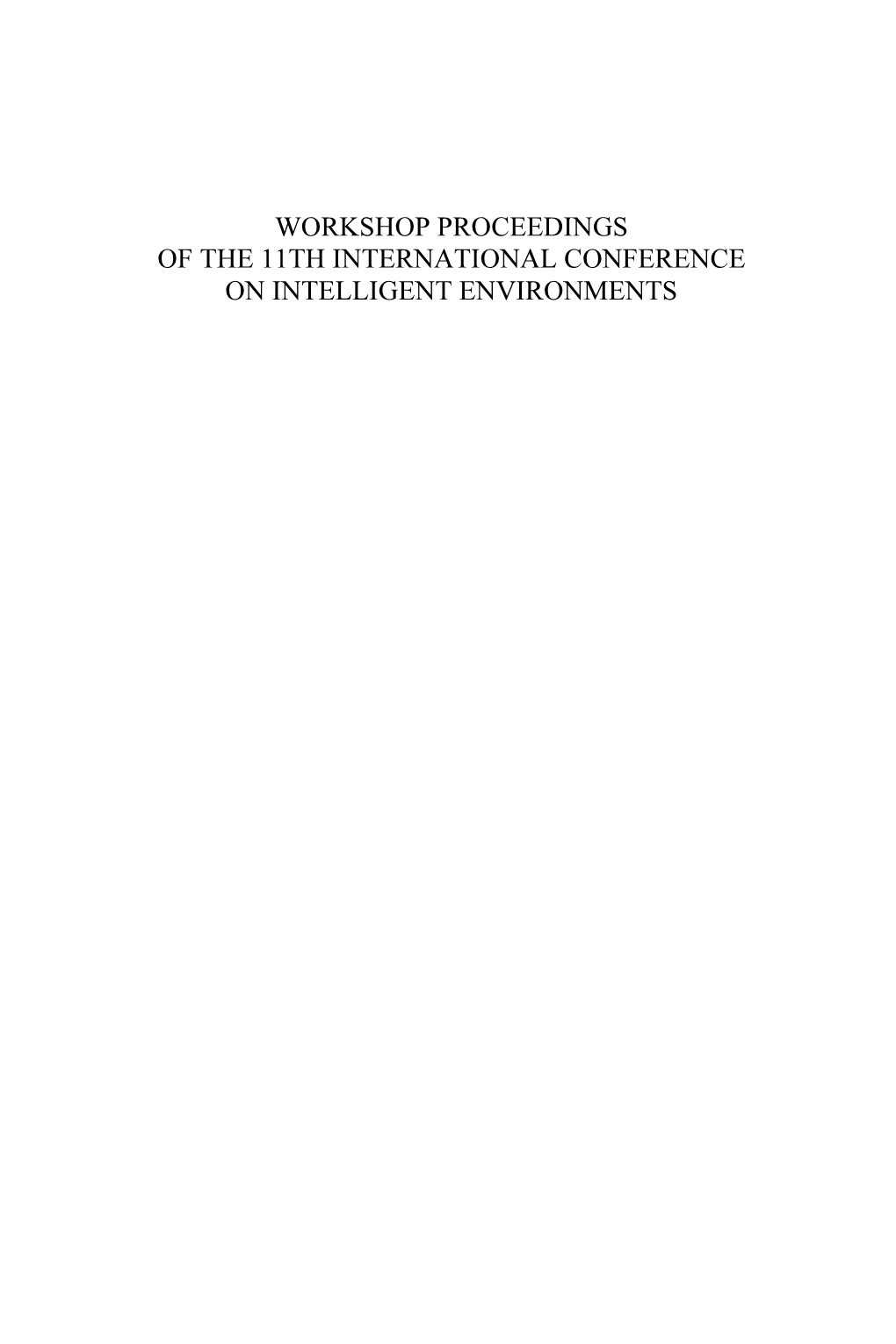 Workshop Proceedings of the 11Th International Conference on Intelligent Environments