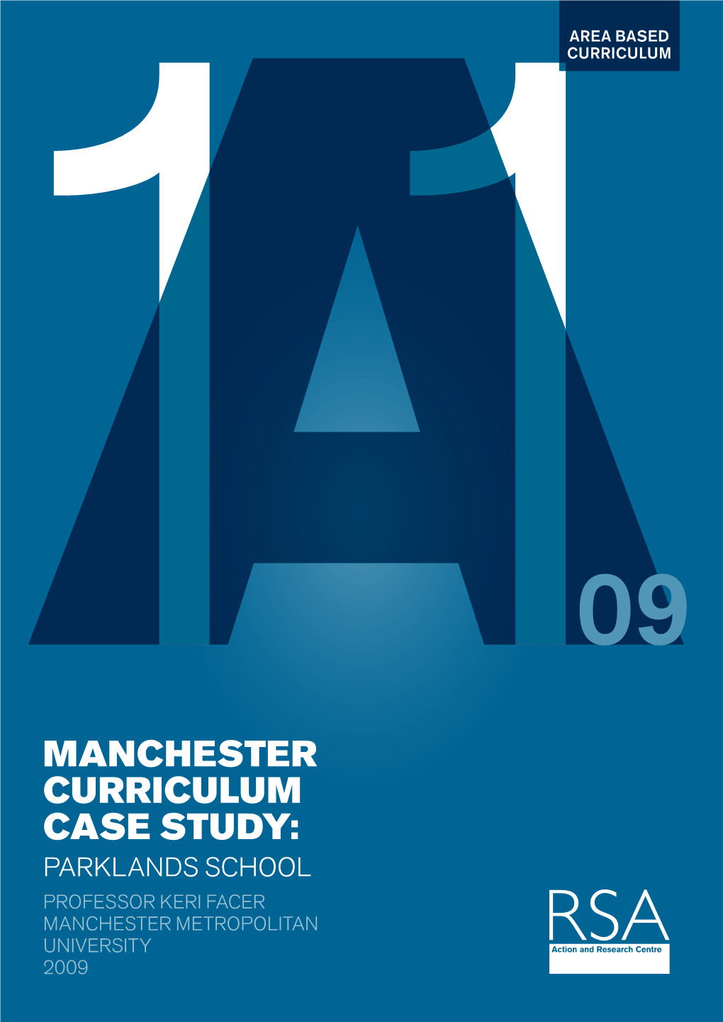 Manchester Curriculum Case Study: Parklands School Professor Keri Facer Manchester Metropolitan University 2009