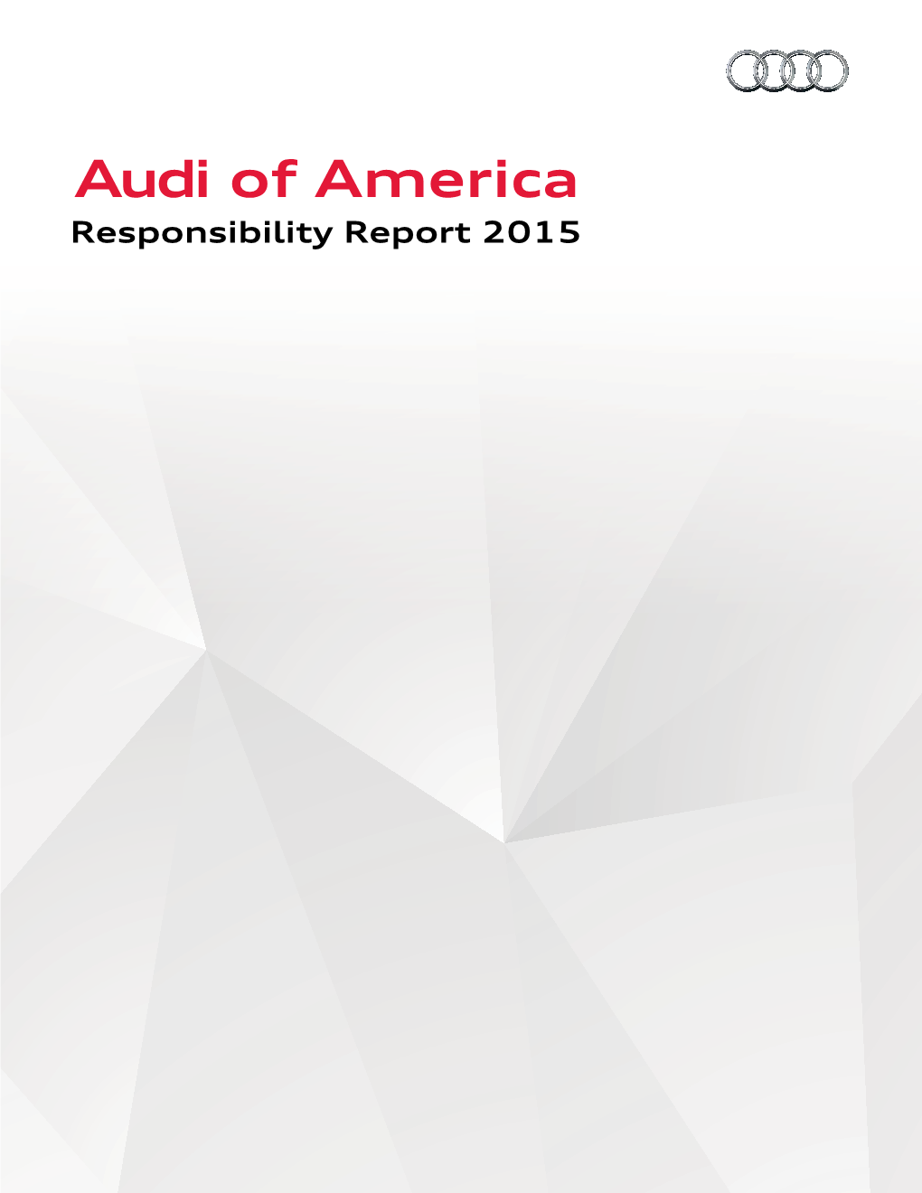 Audi of America Responsibility Report 2015 Fuels of the Future Letter from the President 1 Partnering to Revolutionize Fuel Production 8