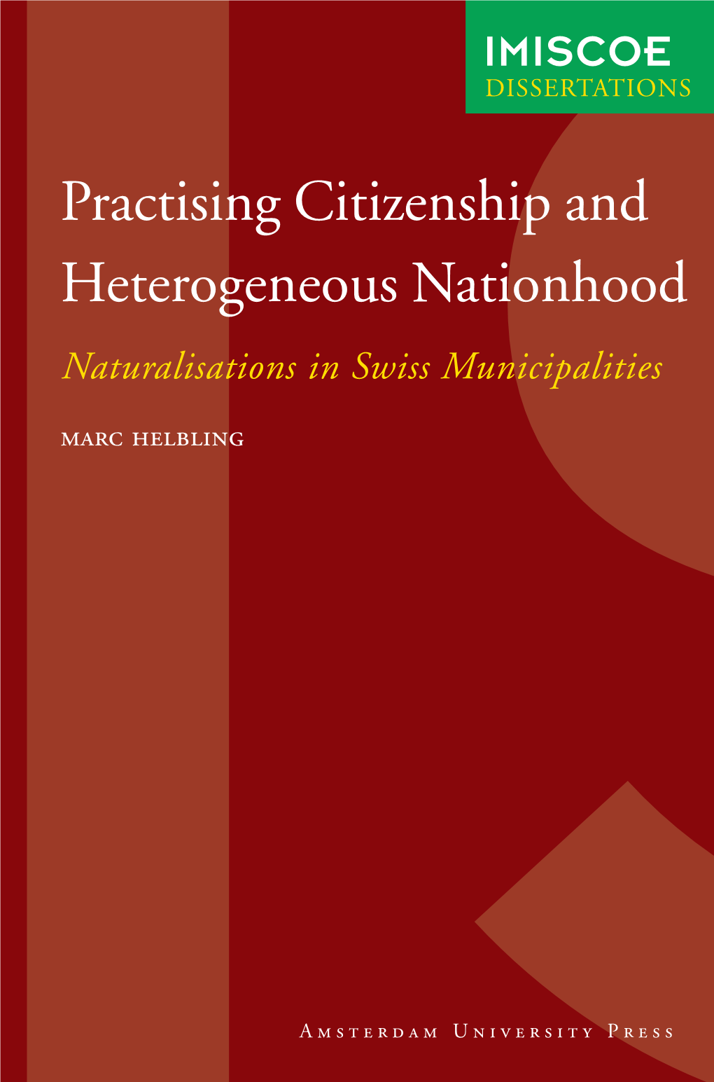 Practising Citizenship and Heterogeneous Nationhood IMISCOE (International Migration, Integration and Social Cohesion)