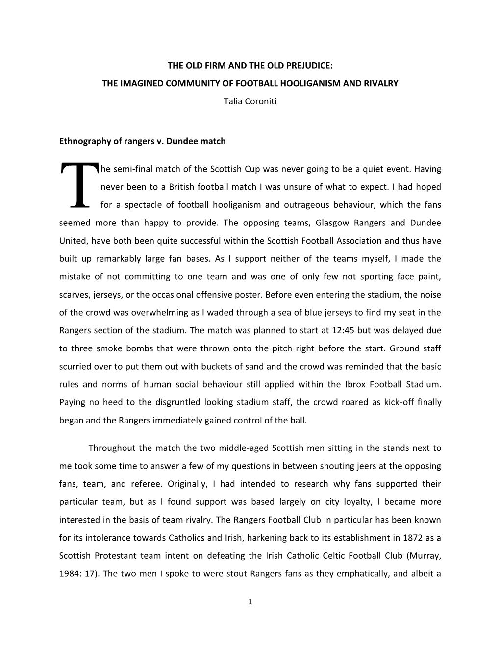 THE OLD FIRM and the OLD PREJUDICE: the IMAGINED COMMUNITY of FOOTBALL HOOLIGANISM and RIVALRY Talia Coroniti Ethnography Of