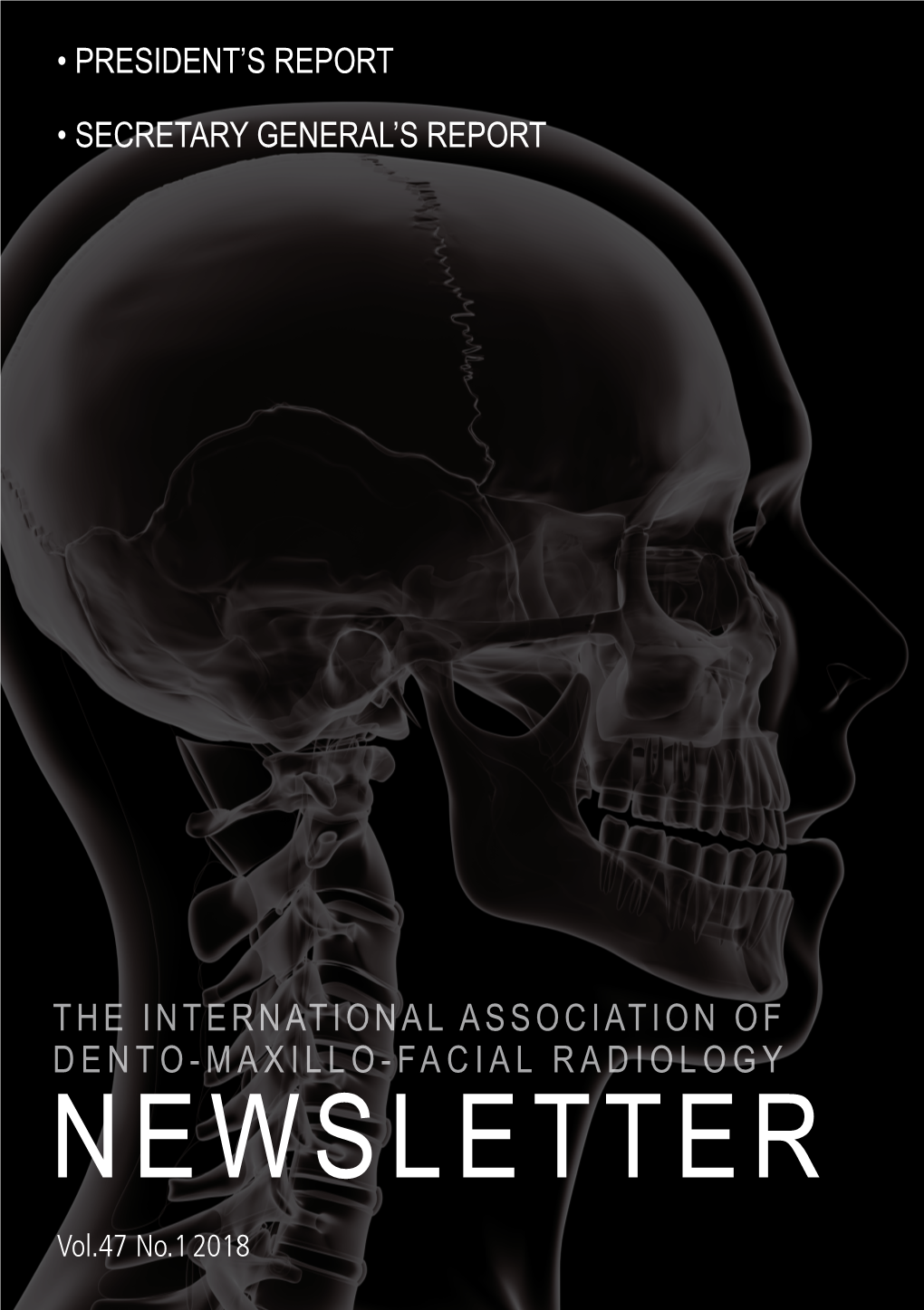 NEWSLETTER Vol.47 No.1 2018 Submit to DMFR Publishing the Very Best Research in Dental, Oral and Maxillofacial Radiology