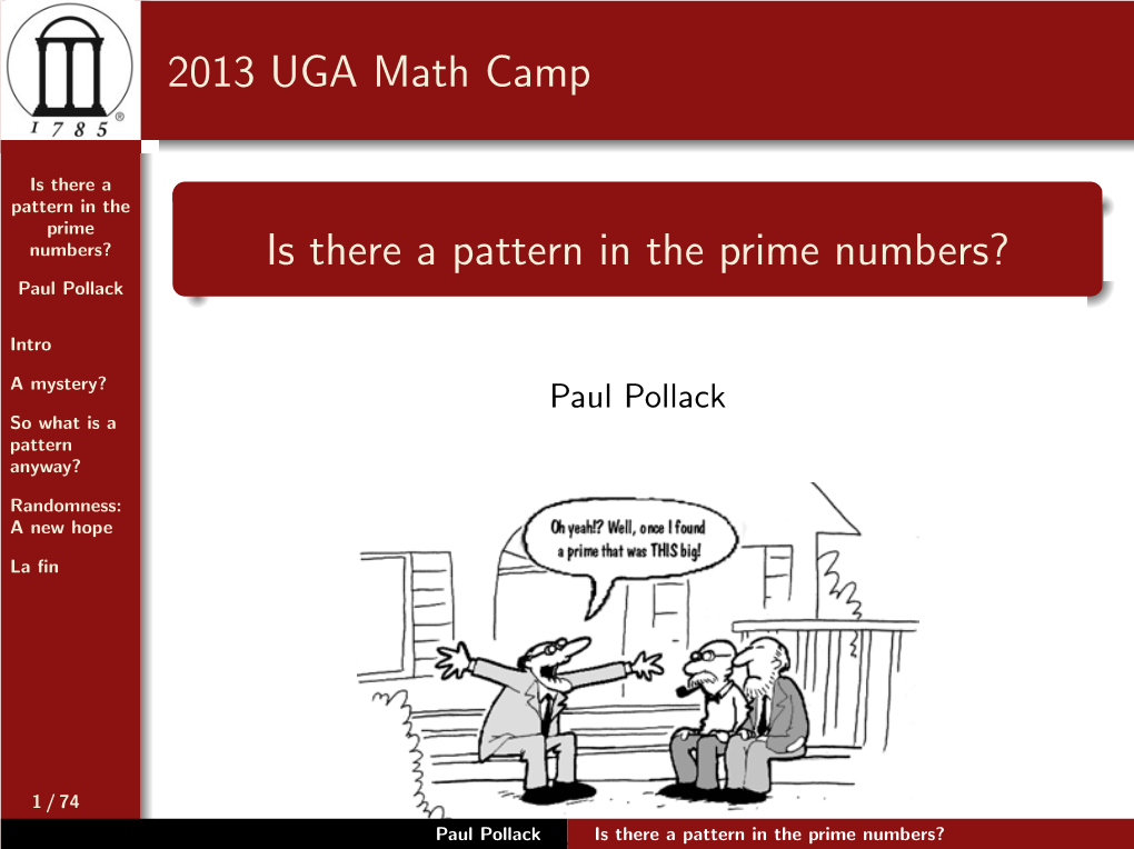 Is There a Pattern in the Prime Numbers? Is There a Pattern in the Prime Numbers? Paul Pollack