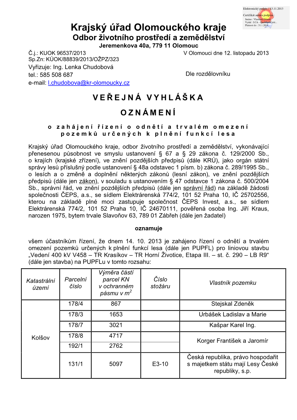 Krajský Úřad Olomouckého Kraje Odbor Životního Prostředí a Zemědělství Jeremenkova 40A, 779 11 Olomouc Č.J.: KUOK 96537/2013 V Olomouci Dne 12