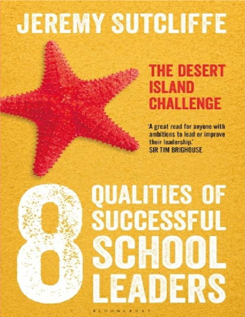 8 Qualities of Successful School Leaders the Desert Island Challenge Jeremy Sutcliffe Contents Acknowledgements Introduction: the Desert Island Challenge