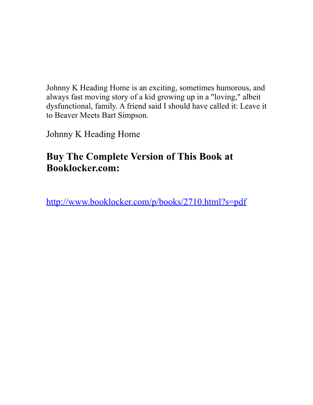 Johnny K Heading Home Is an Exciting, Sometimes Humorous, and Always Fast Moving Story of a Kid Growing up in a "Loving," Albeit Dysfunctional, Family