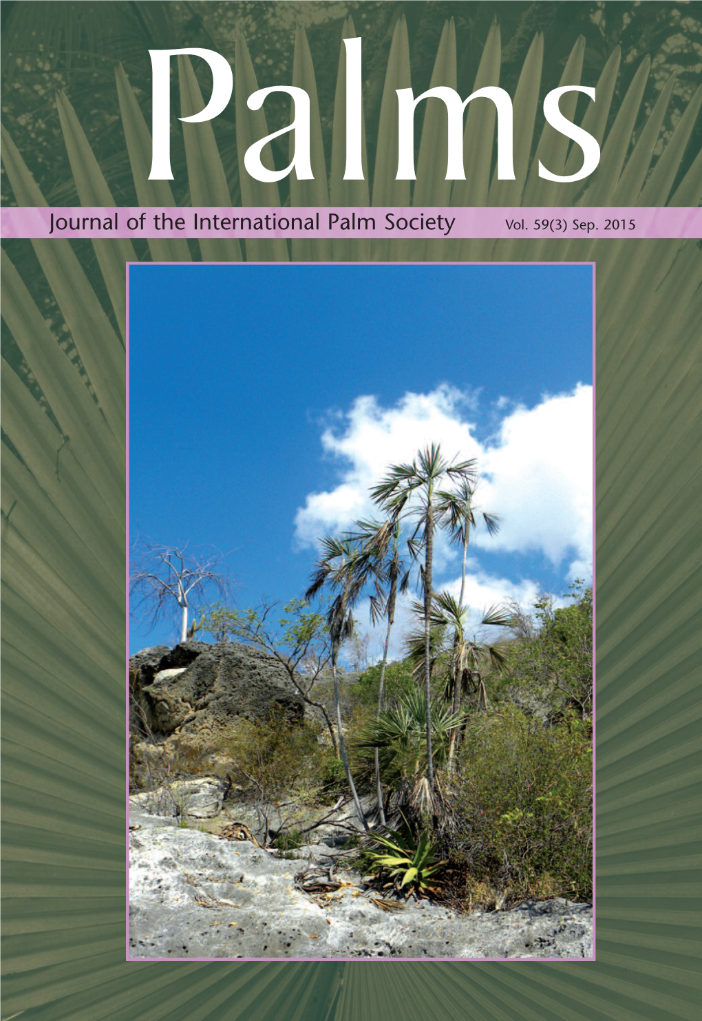 Journal of the International Palm Society Vol. 59(3) Sep. 2015 the INTERNATIONAL PALM SOCIETY, INC