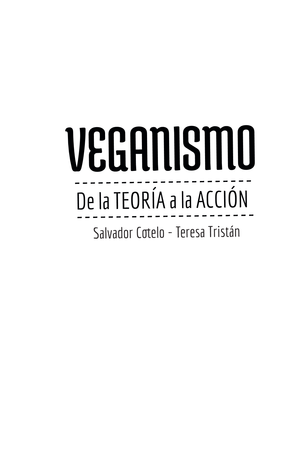 Veganismo. De La Teoría a La Acción Y, Aunque Por Desgracia Siga Siendo Igual De Necesario, Hay Algunas Cosas Que Parecen Estar Cambiando