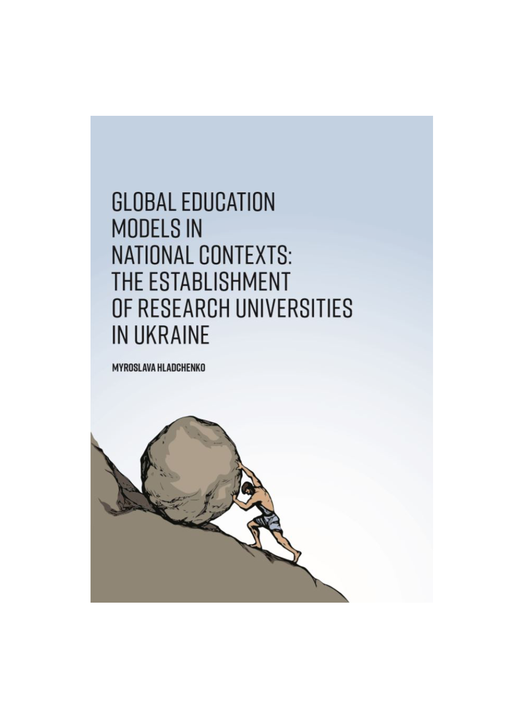 3. Establishing Research Universities in Ukrainian Higher Education: the Incomplete Journey of a Structural Reform………………………