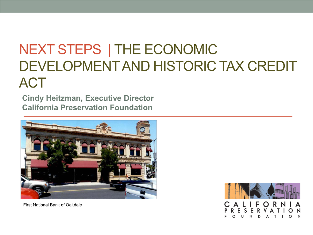 THE ECONOMIC DEVELOPMENT and HISTORIC TAX CREDIT ACT Cindy Heitzman, Executive Director California Preservation Foundation