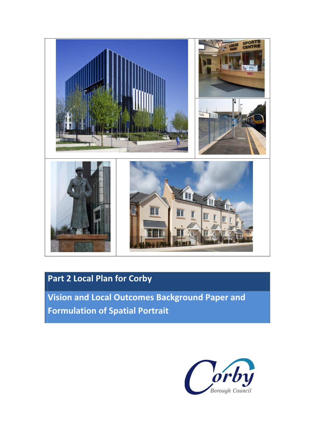 Part 2 Local Plan for Corby Vision and Local Outcomes Background Paper and Formulation of Spatial Portrait