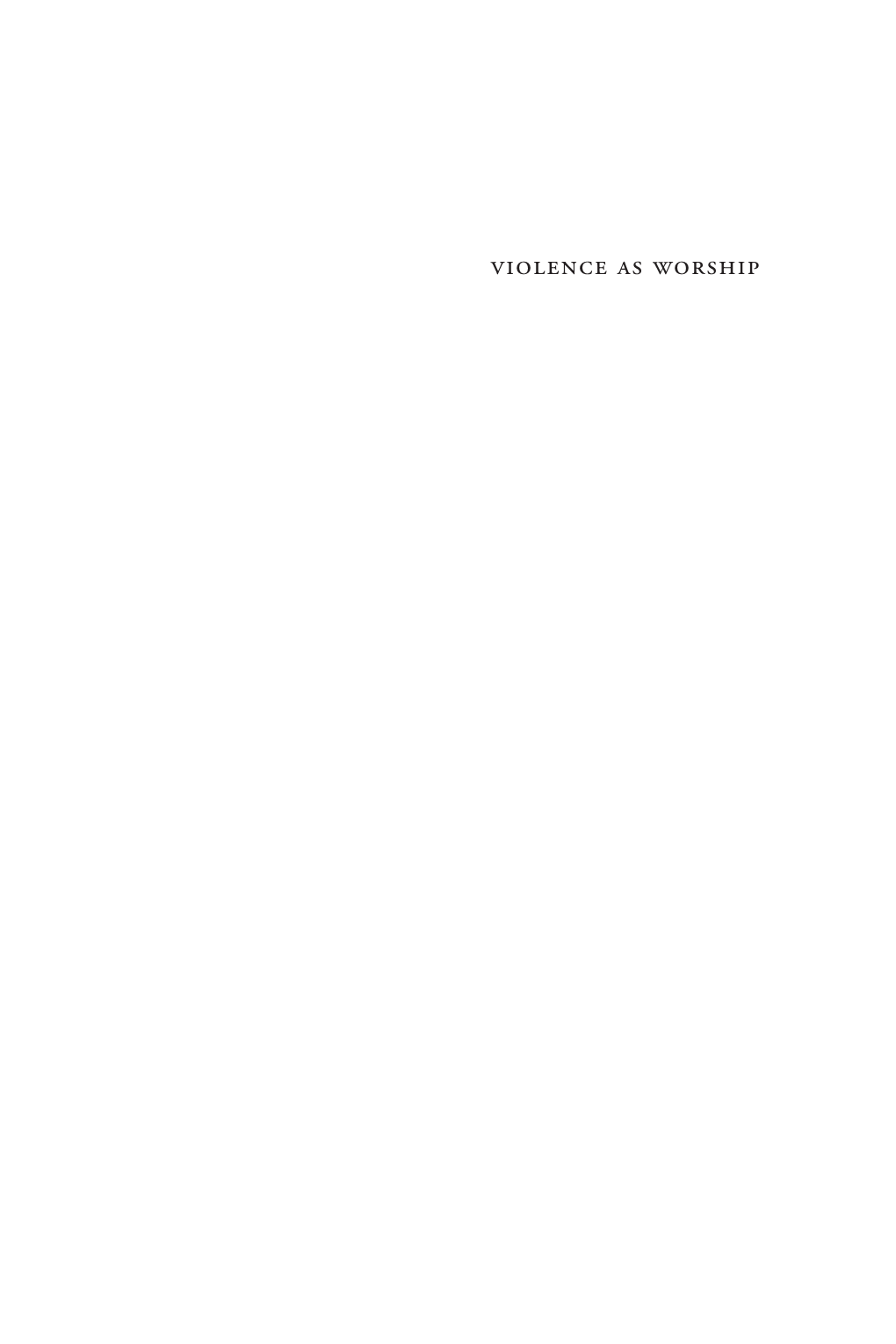 VIOLENCE AS WORSHIP Religious Wars in the Age of Globalization