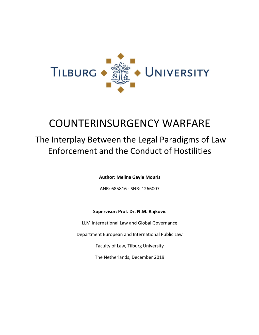 COUNTERINSURGENCY WARFARE the Interplay Between the Legal Paradigms of Law Enforcement and the Conduct of Hostilities