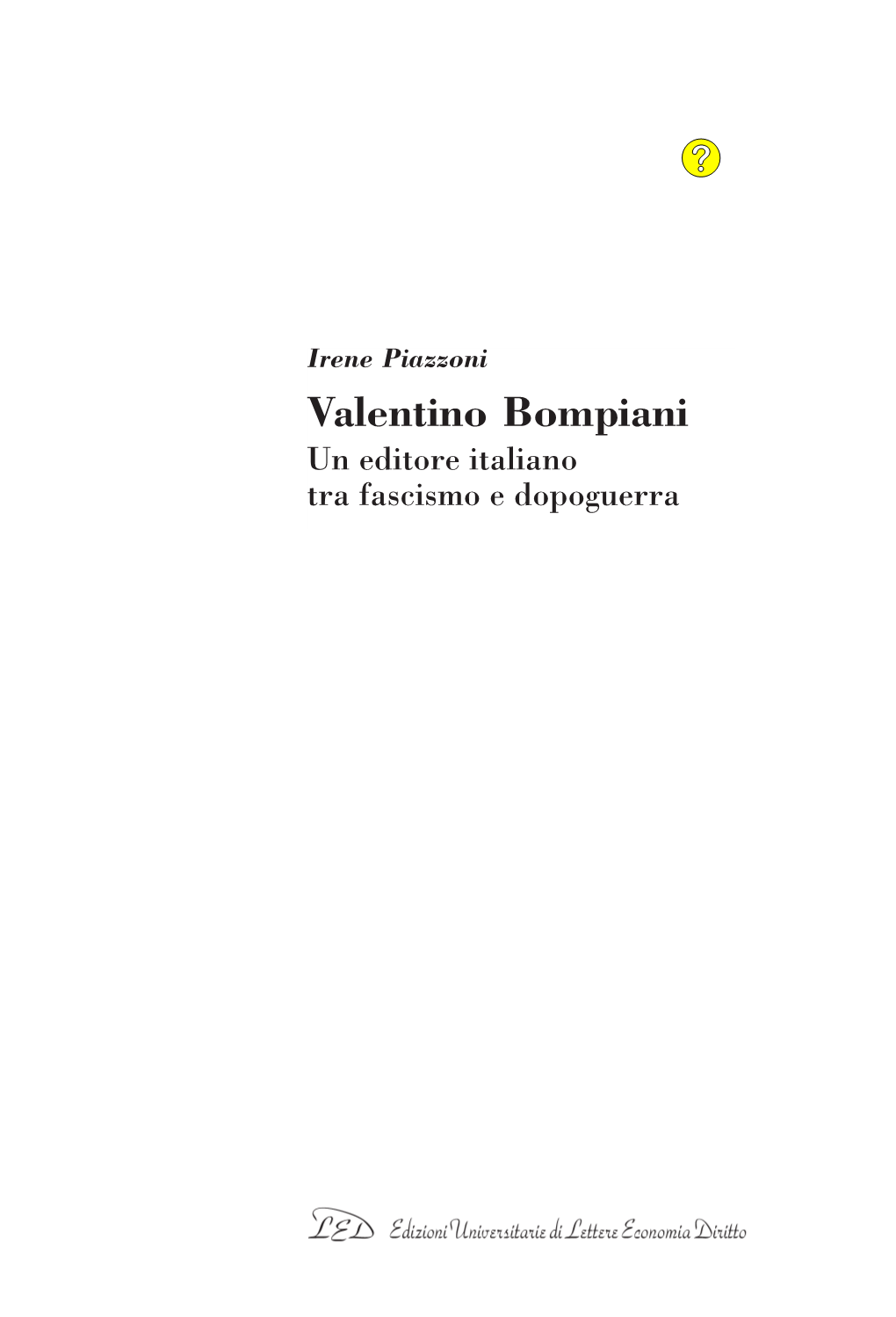 Valentino Bompiani. Un Editore Italiano Tra Fascismo E Dopoguerra