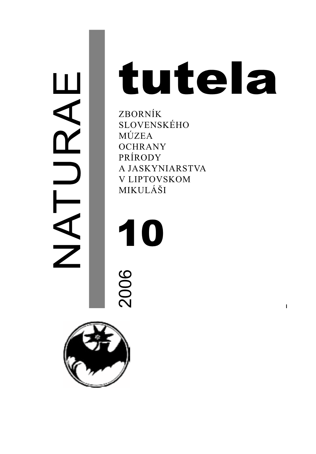Tutela ZBORNÍK SLOVENSKÉHO MÚZEA OCHRANY PRÍRODY a JASKYNIARSTVA V LIPTOVSKOM MIKULÁŠI 10