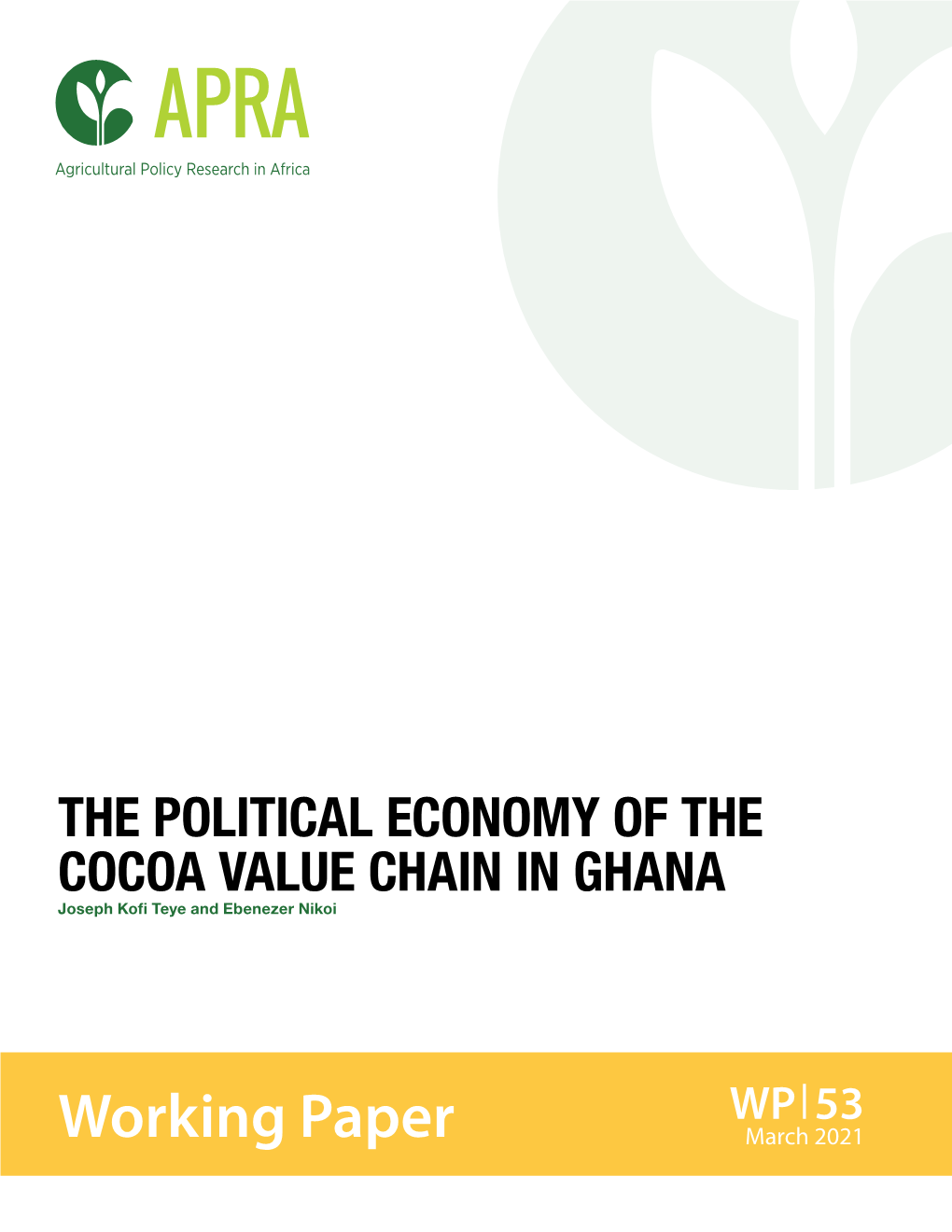 THE POLITICAL ECONOMY of the COCOA VALUE CHAIN in GHANA Joseph Kofi Teye and Ebenezer Nikoi