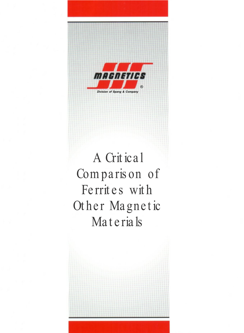 A Critical Comparison of Ferrites with Other Magnetic Materials ® a Division of Spang and Company