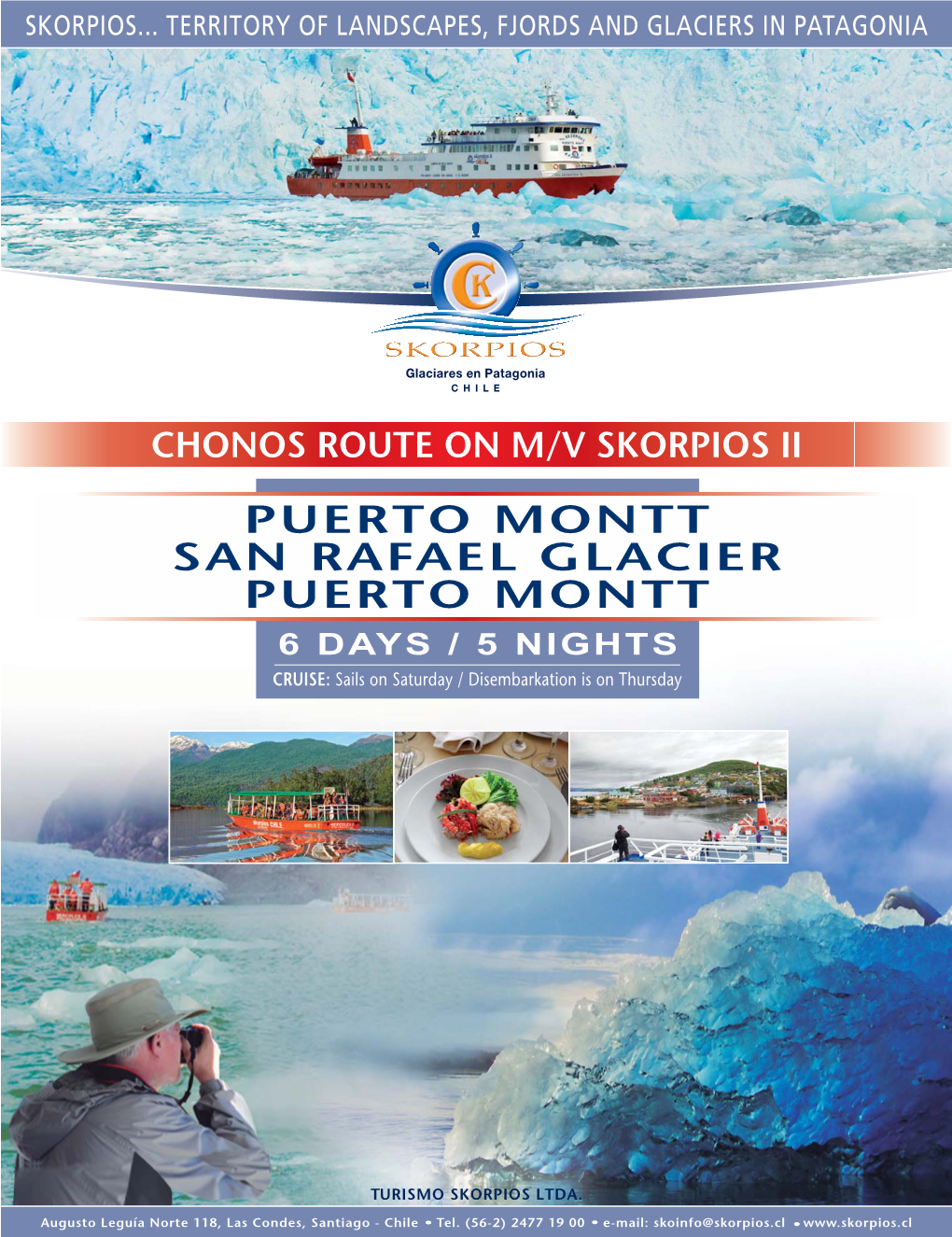 CHONOS ROUTE on M/V SKORPIOS II PUERTO MONTT SAN RAFAEL GLACIER PUERTO MONTT 6 DAYS / 5 NIGHTS CRUISE: Sails on Saturday / Disembarkation Is on Thursday