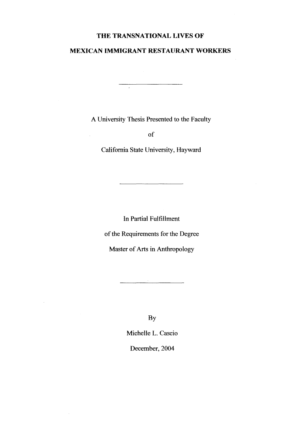 THE TRANSNATIONAL LIVES of MEXICAN IMMIGRANT RESTAURANT WORKERS a University Thesis Presented to the Faculty of California State