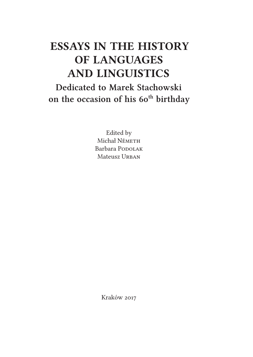 ESSAYS in the HISTORY of LANGUAGES and LINGUISTICS Dedicated to Marek Stachowski on the Occasion of His 60Th Birthday
