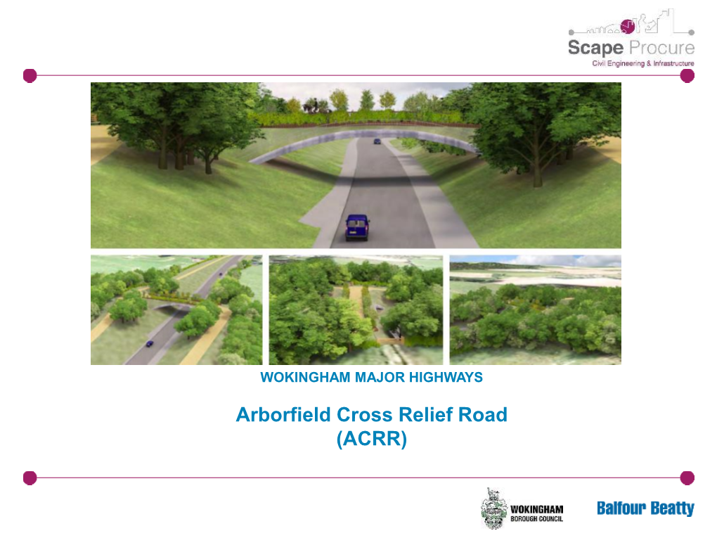 Arborfield Cross Relief Road (ACRR) WOKINGHAM MAJOR HIGHWAYS: ACRR Agenda