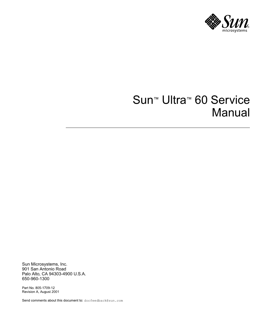 Sun Ultra 60 Service Manual Provides Detailed Procedures That Describe the Removal and Replacement of Replaceable Parts in the Ultra™ 60 Computer (System Unit)