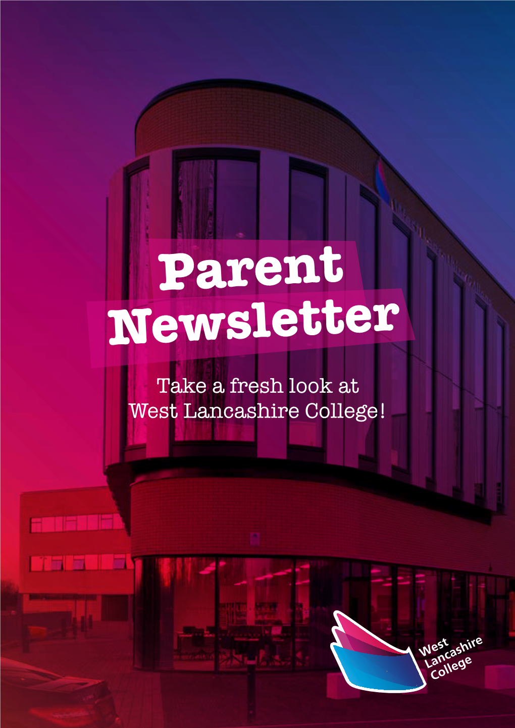 Parent Newsletter Take a Fresh Look at West Lancashire College! *