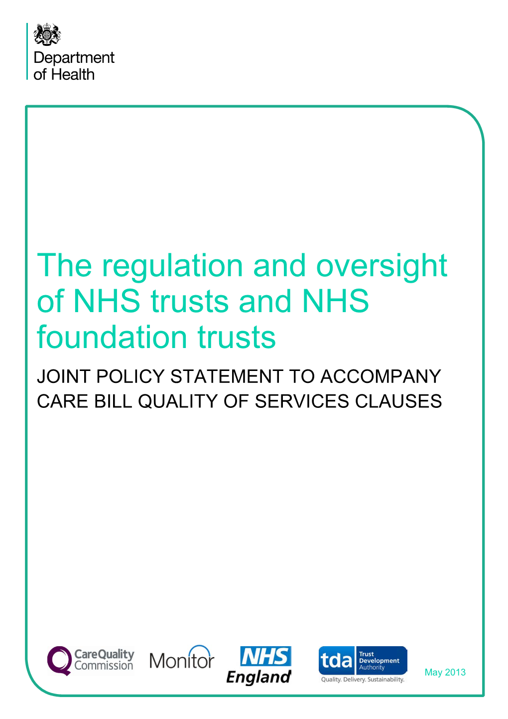 The Regulation and Oversight of NHS Trusts and NHS Foundation Trusts JOINT POLICY STATEMENT to ACCOMPANY CARE BILL QUALITY of SERVICES CLAUSES