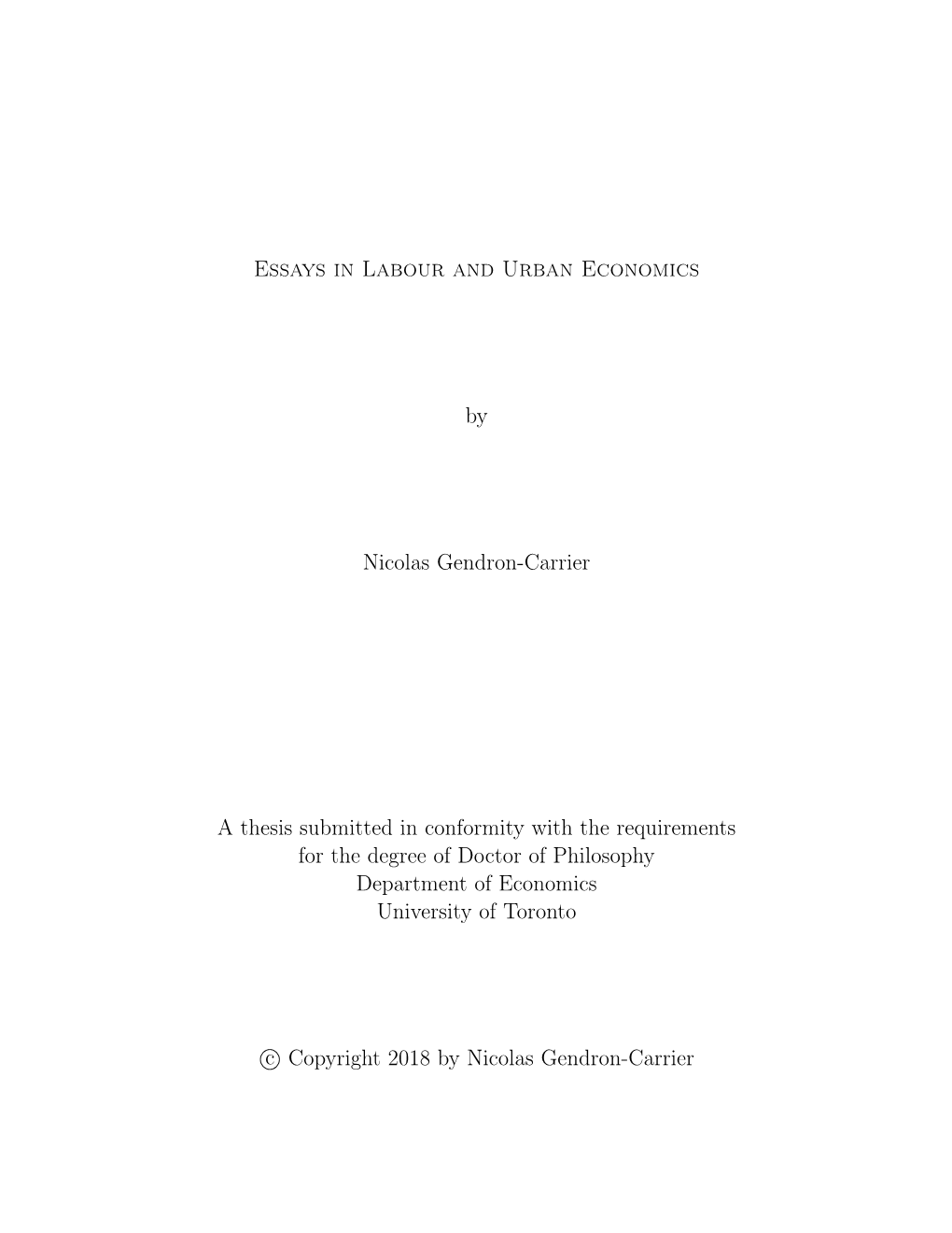 Essays in Labour and Urban Economics by Nicolas Gendron-Carrier a Thesis Submitted in Conformity with the Requirements for the D