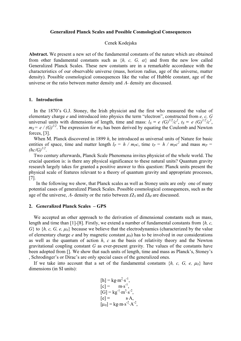 Generalized Planck Scales and Possible Cosmological Consequences