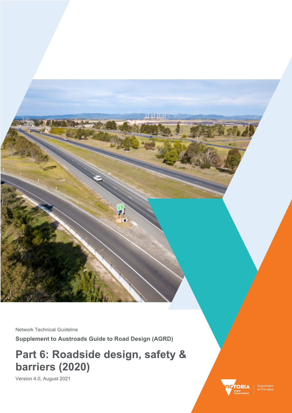 Supplement to AGRD Part 6: Roadsides, Safety and Barriers (2020) Version 4.0, August 2021 2