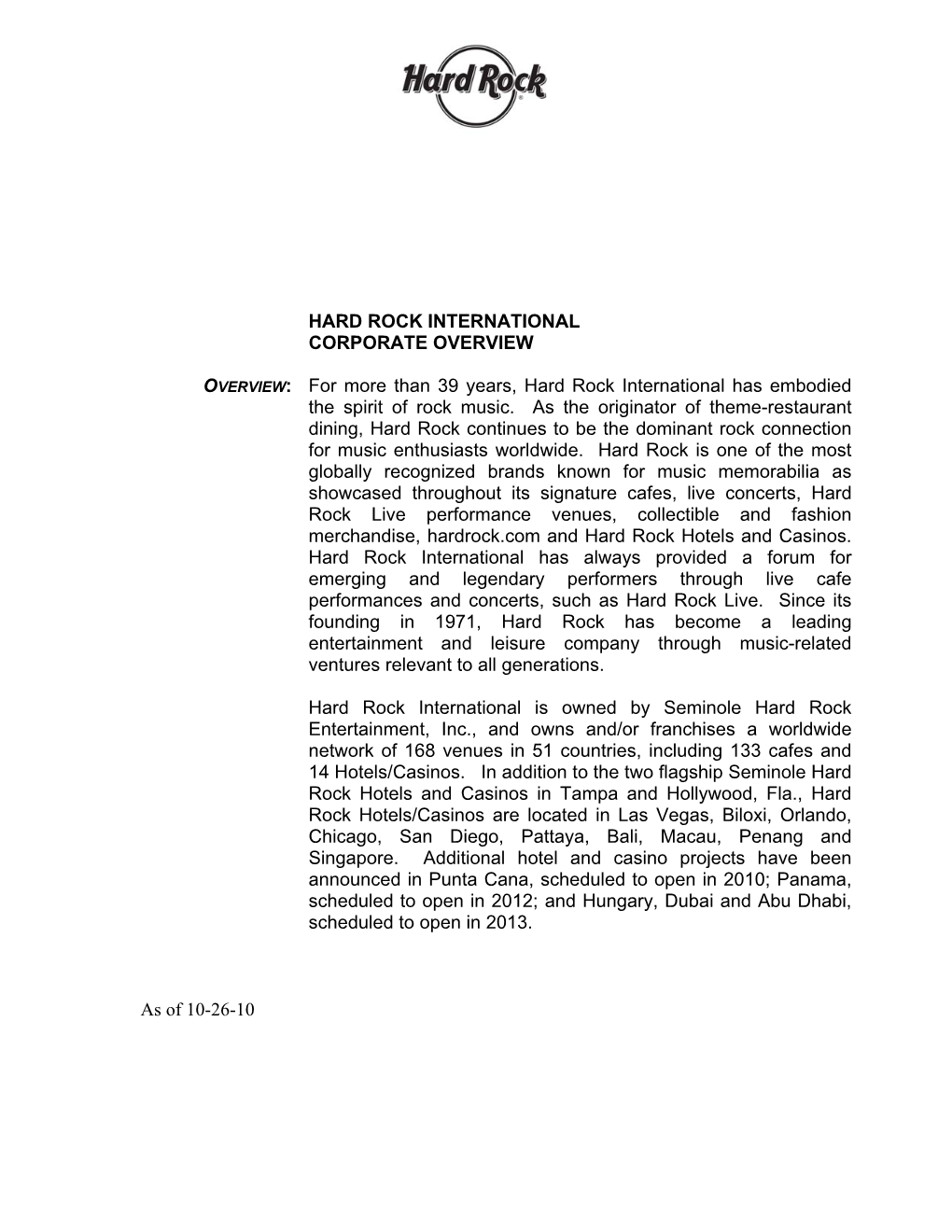 As of 10-26-10 HARD ROCK INTERNATIONAL CORPORATE OVERVIEW OVERVIEW: for More Than 39 Years, Hard Rock International Has Embodied