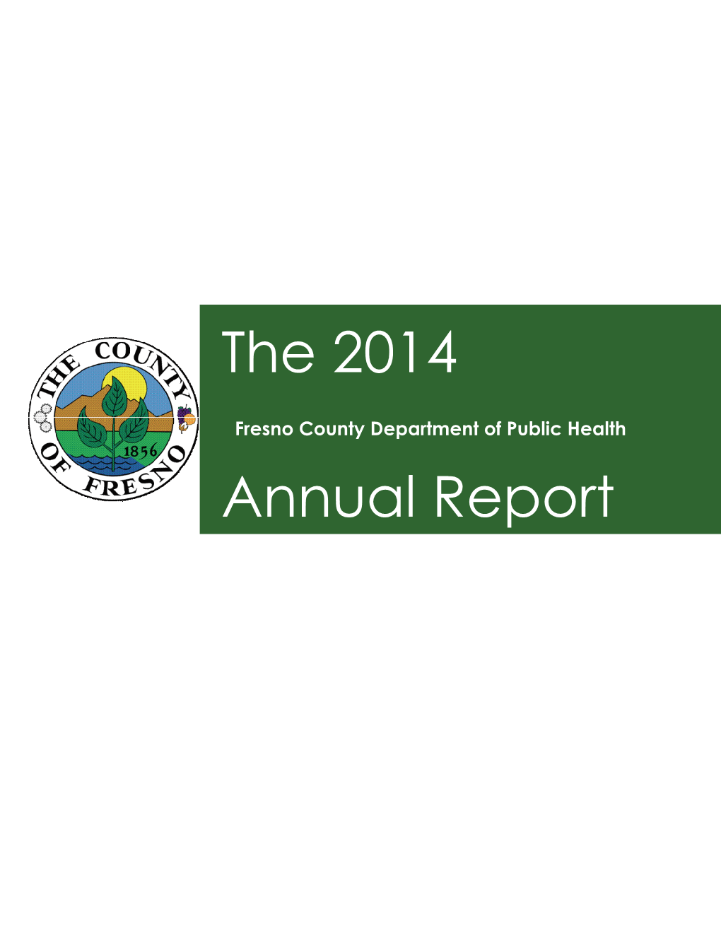 The 2014 Annual Report Is a Project of the Fresno County Department of Public Health (FCDPH)