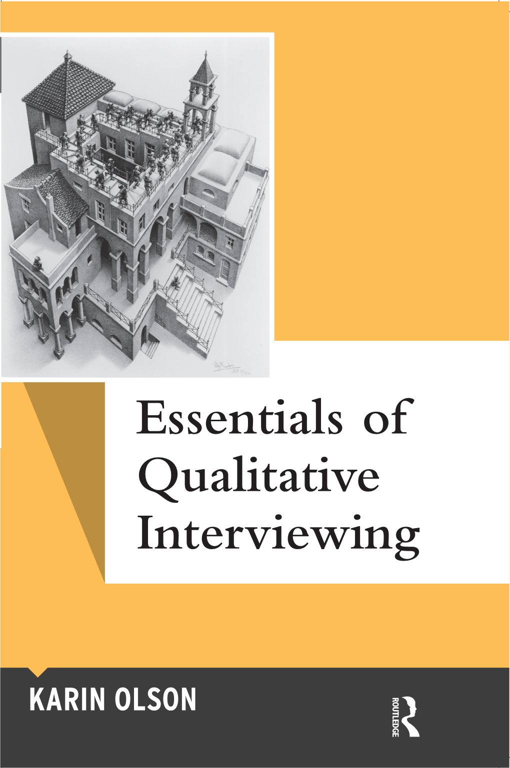Essentials of Qualitative Interviewing Unstructured, Individual and Group—And Shows How and When to Use Each
