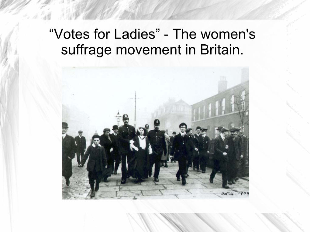 “Votes for Ladies” - the Women's Suffrage Movement in Britain