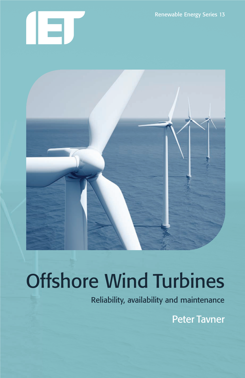 Offshore Wind Turbines Reliability, Availability and Maintenance Reliability,Availability Andmaintenance Offshorewind Turbines