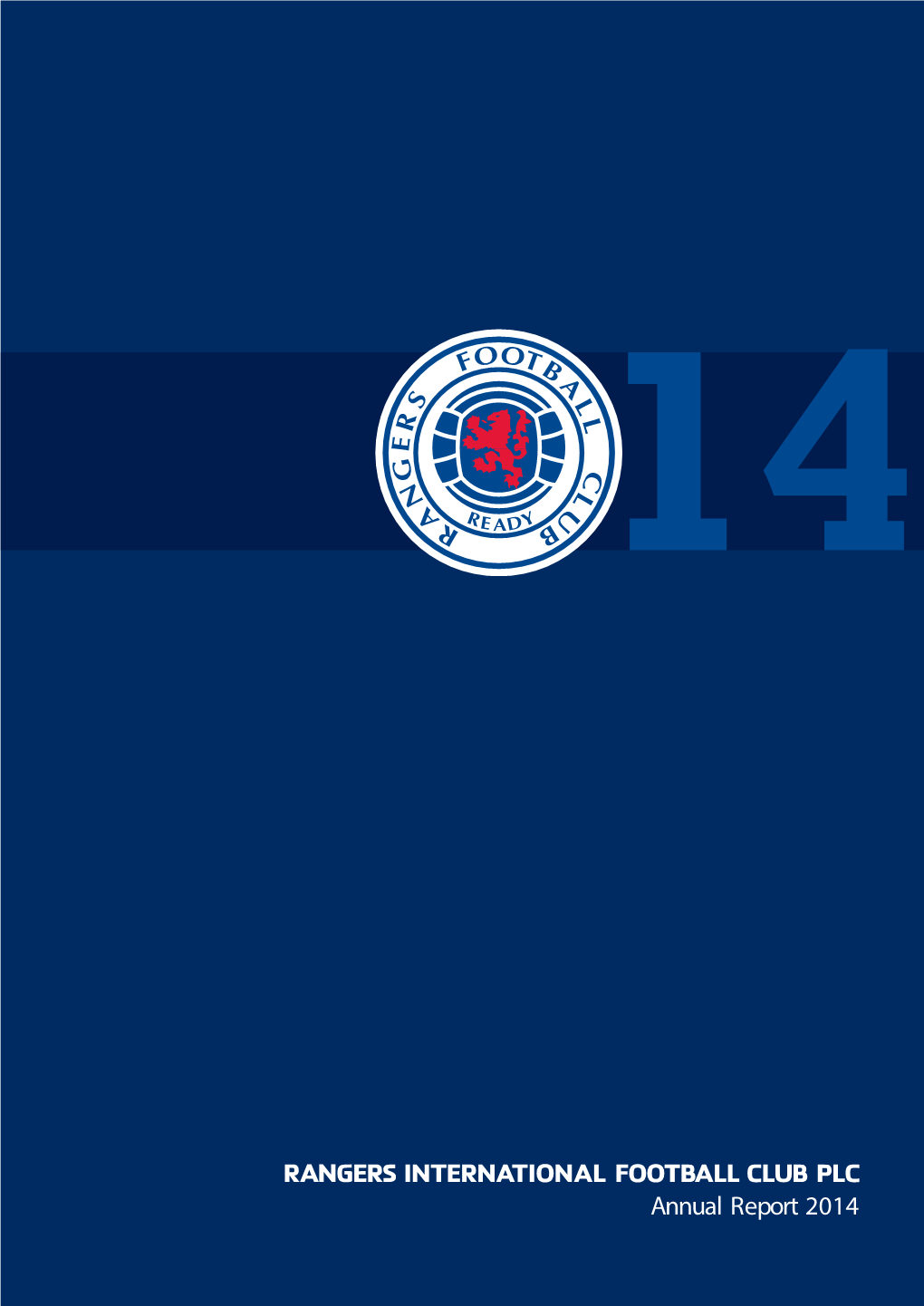 164581 Rangers Annual Report Pt1 164581 Rangers Annual Report Pt1 27/11/2014 18:03 Page 1 14