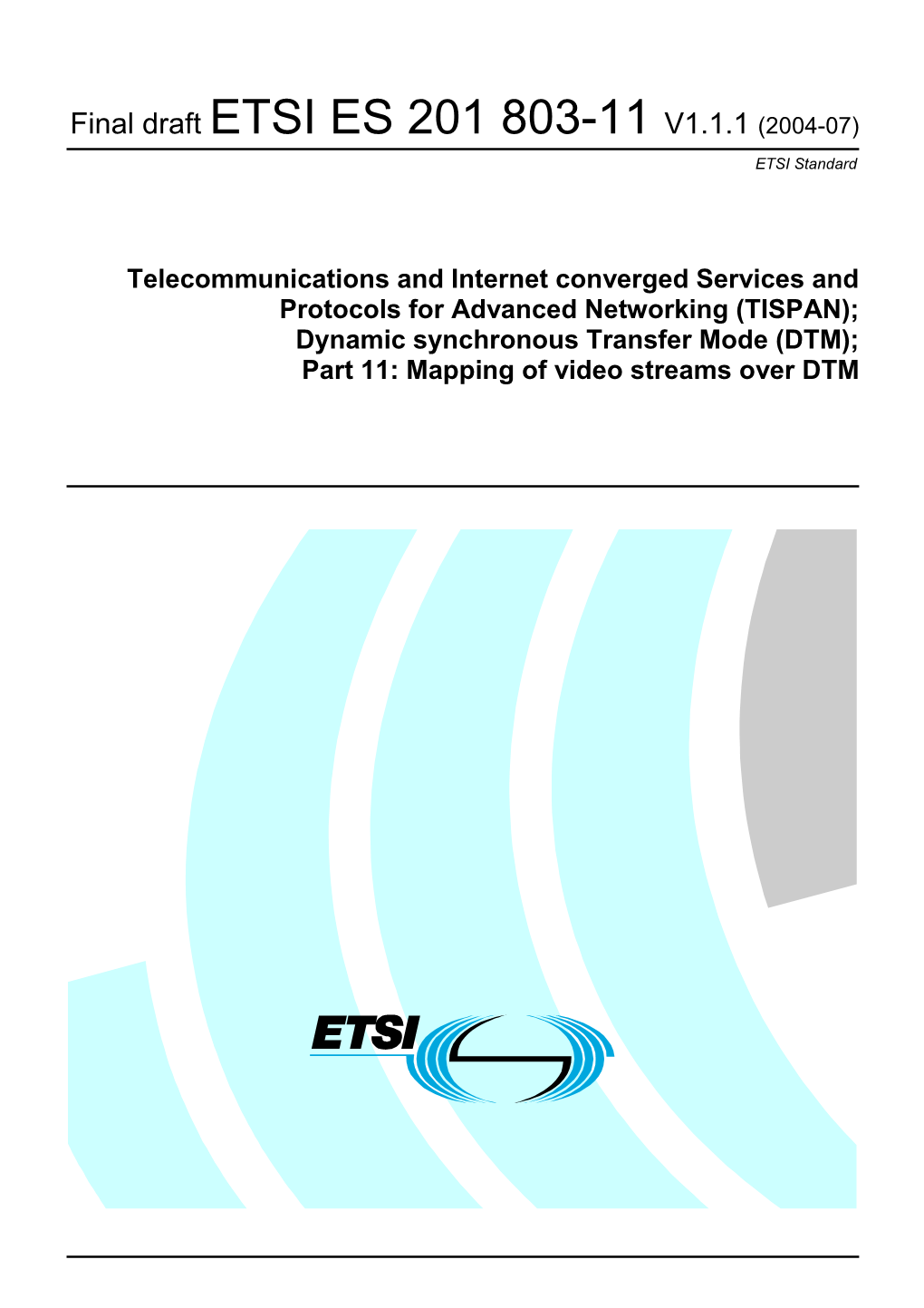 Final Draft ETSI ES 201 803-11 V1.1.1 (2004-07) ETSI Standard