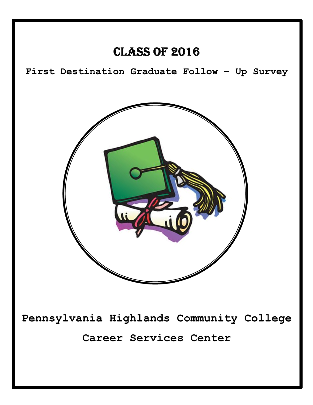 Class of 2016 First Destination Graduate Follow – up Survey