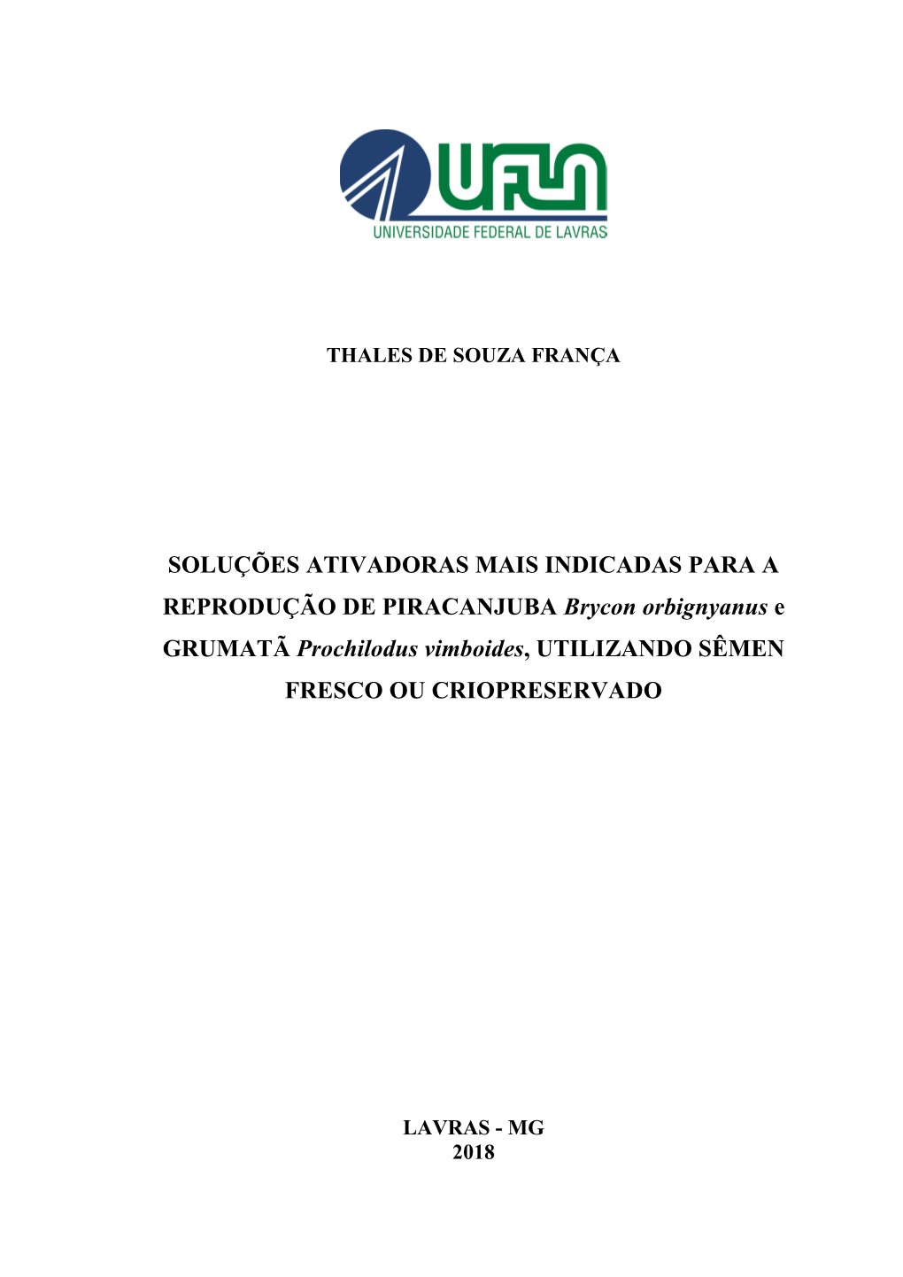 SOLUÇÕES ATIVADORAS MAIS INDICADAS PARA a REPRODUÇÃO DE PIRACANJUBA Brycon Orbignyanus E GRUMATÃ Prochilodus Vimboides, UTILIZANDO SÊMEN