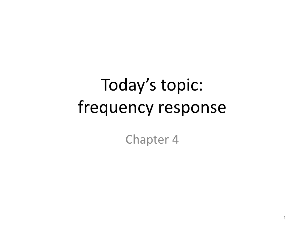 Today's Topic: Frequency Response