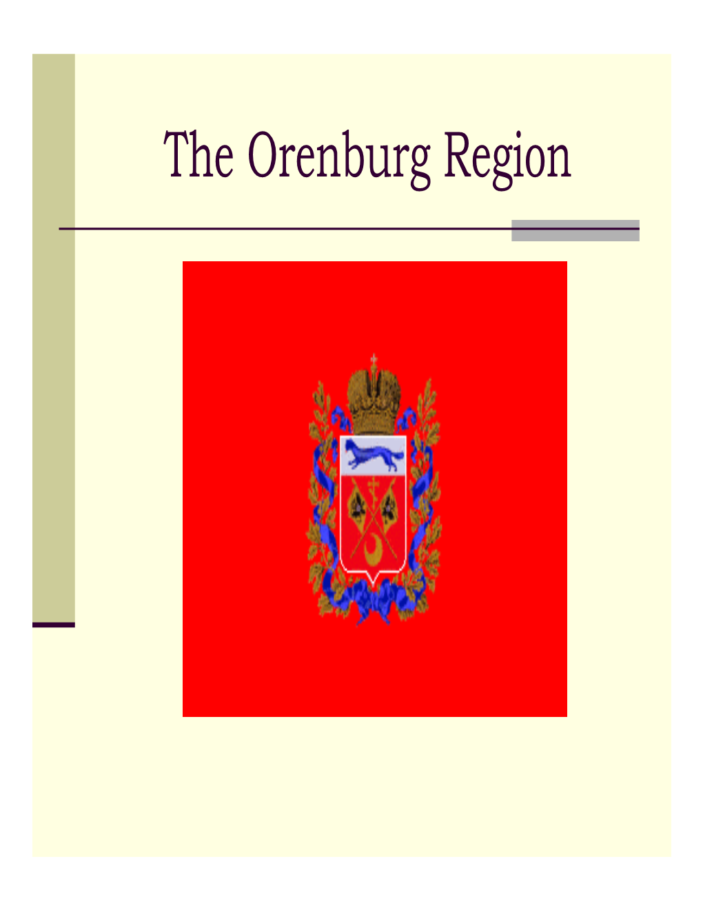 The Orenburg Region the Orenburg Region in Scale of Russian Federation the Map of Orenburg Region General Information About Orenburg Region