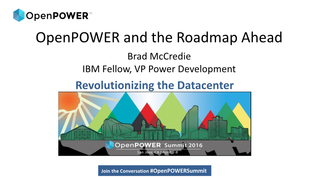Brad Mccredie IBM Fellow, VP Power Development Revolutionizing the Datacenter