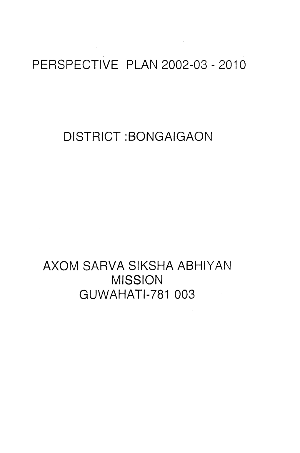 Perspective Plan 2002-03-2010 District :Bongaigaon Axom