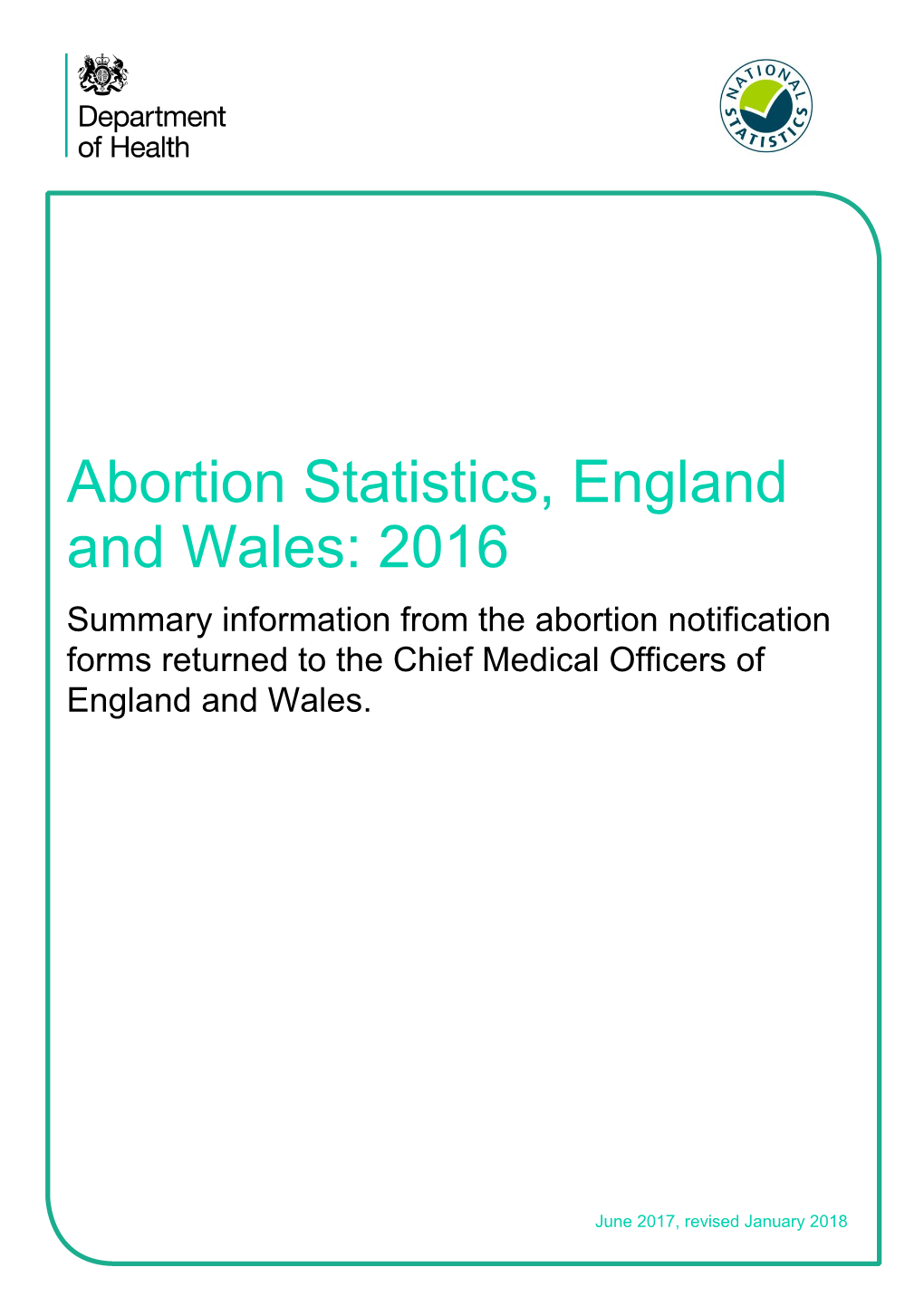 Abortion Statistics, England and Wales: 2016 Summary Information from the Abortion Notification Forms Returned to the Chief Medical Officers of England and Wales