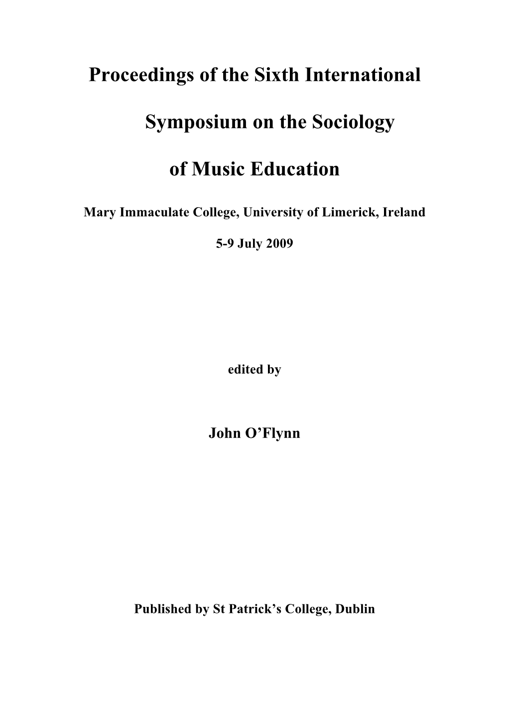 Proceedings of the Sixth International Symposium on the Sociology of Music Education, 5-9