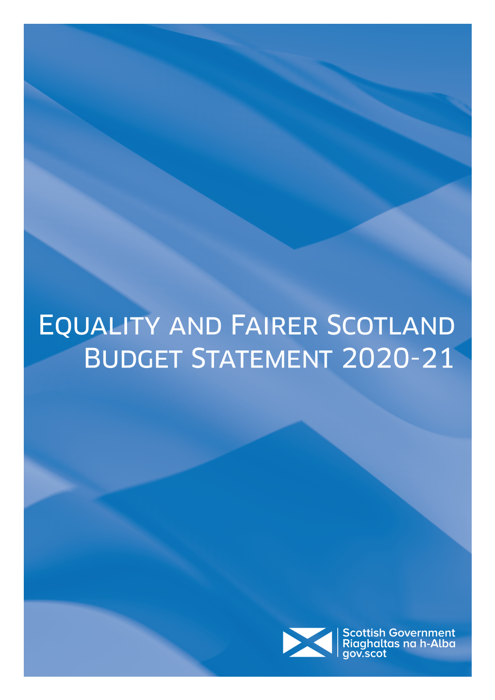 Equality and Fairer Scotland Budget Statement 2020-21 Equality and Fairer Scotland Budget Statement 2020-21