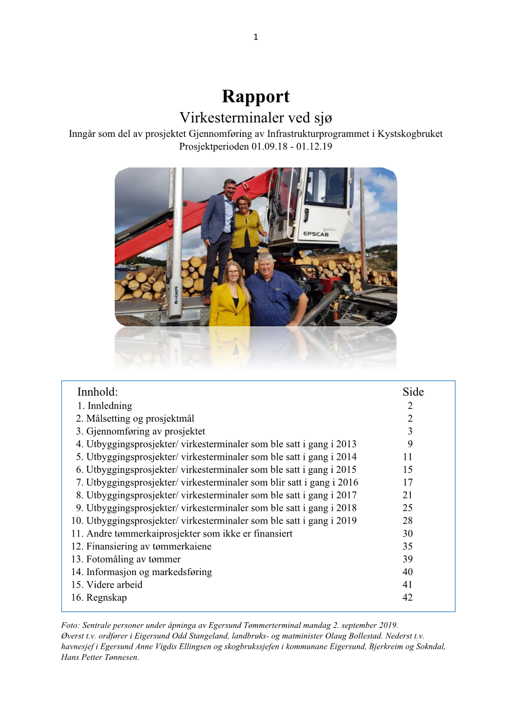 Rapport Virkesterminaler Ved Sjø Inngår Som Del Av Prosjektet Gjennomføring Av Infrastrukturprogrammet I Kystskogbruket Prosjektperioden 01.09.18 - 01.12.19