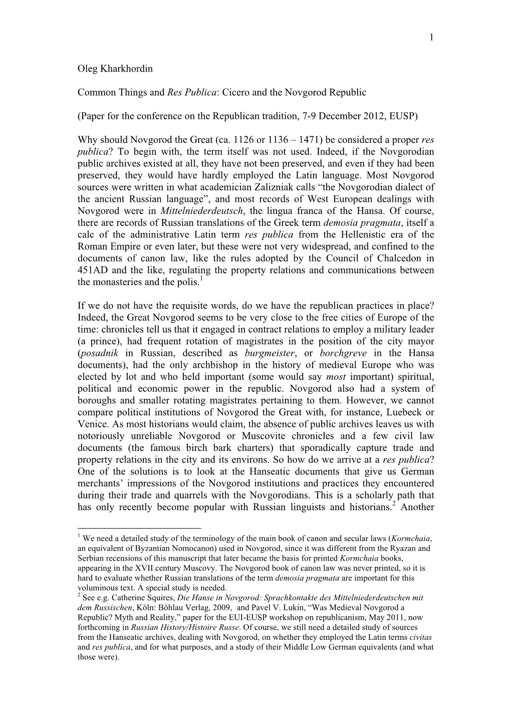 1 Oleg Kharkhordin Common Things and Res Publica: Cicero and the Novgorod Republic (Paper for the Conference on the Republican T